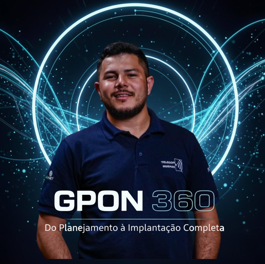 GPON 360 – Do Planejamento à Implantação Completa